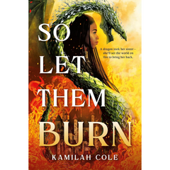 So Let Them Burn By Kamilah Cole