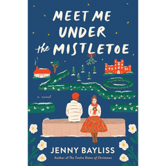 Meet Me Under the Mistletoe By Jenny Bayliss