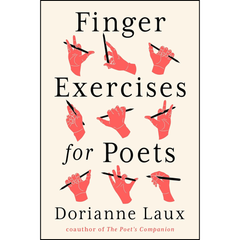 Finger Exercises for Poets By Dorianne Laux