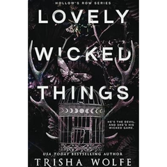 Lovely Wicked Things By Trisha Wolfe