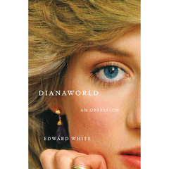 Dianaworld An Obsession By Edward White
