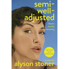 Semi-Well-Adjusted Despite Literally Everything: A Memoir By Alyson Stoner