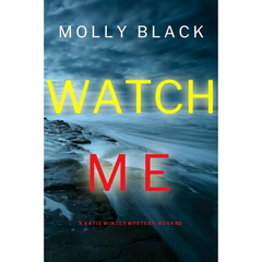 Watch Me By Molly Black