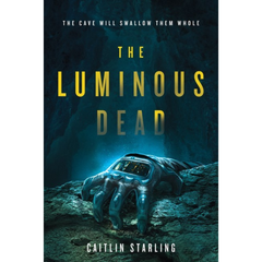 The Luminous Dead By Caitlin Starling