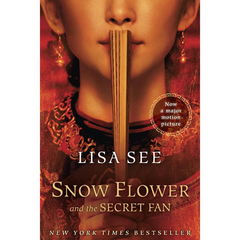 Snow Flower and the Secret Fan By Lisa See