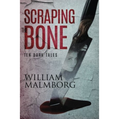 Scraping the Bone By William Malmborg