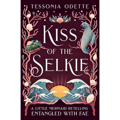 Kiss of the Selkie By Tessonja Odette