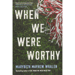When We Were Worthy By Marybeth Mayhew Whalen