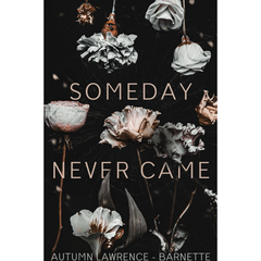 Someday Never Came By Autumn Lawrence-Barnette