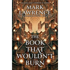 The Book That Wouldn’t Burn By Mark Lawrence