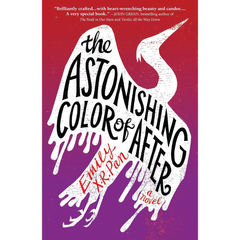 The Astonishing Color of After By Emily X.R. Pan