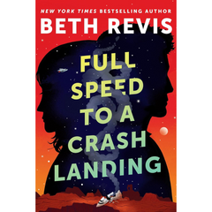 Full Speed to a Crash Landing By Beth Revis