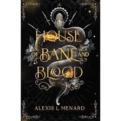 House of Bane and Blood By Alexis L. Menard