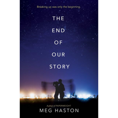 The End of Our Story By Meg Haston