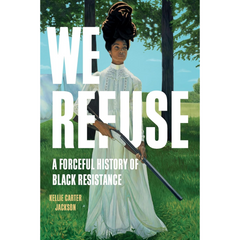 We Refuse By Kellie Carter Jackson