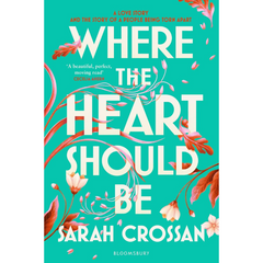 Where the Heart Should Be By Sarah Crossan