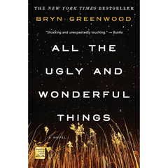 All the Ugly and Wonderful Things By Bryn Greenwood