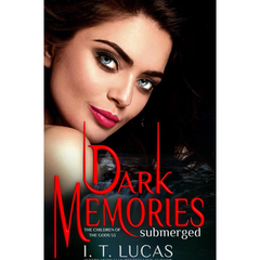 Dark Memories Submerged By I. T. Lucas