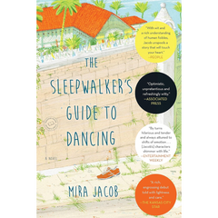 The Sleepwalker's Guide to Dancing By Mira Jacob