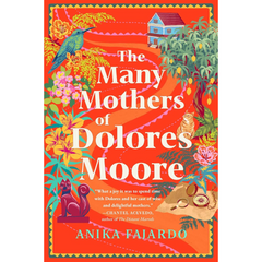 The Many Mothers of Dolores Moore By Anika Fajardo