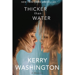 Thicker than Water: A Memoir By Kerry Washington