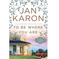 To Be Where You Are By Jan Karon