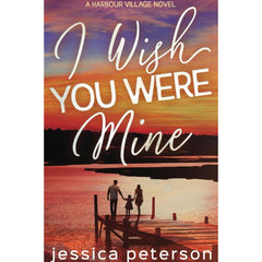 I Wish You Were Mine By Jessica Peterson