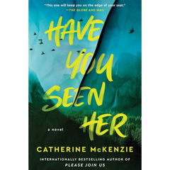 Have You Seen Her By Catherine McKenzie
