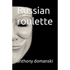 Russian roulette By anthony domanski