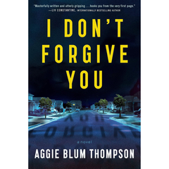 I Dont Forgive You By Aggie Blum Thompson
