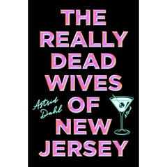 The Really Dead Wives of New Jersey By Astrid Dahl
