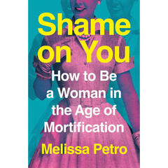Shame on You By Melissa Petro