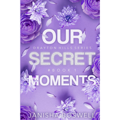 Our Secret Moments By Janisha Boswell