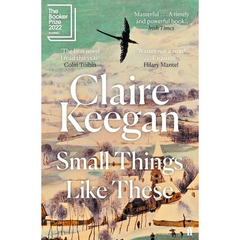Small Things Like These By Claire Keegan