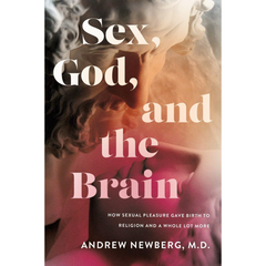 Sex God and the Brain By Andrew B. Newberg