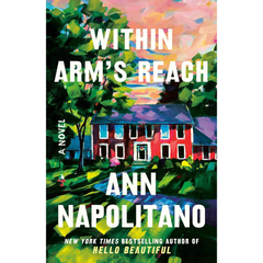 Within Arm's Reach By Ann Napolitano