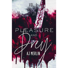 Pleasure & Prey: vol. 1 By A.J. Merlin