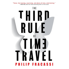 The Third Rule of Time Travel By Philip Fracassi