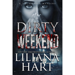 Dirty Weekend By Liliana Hart