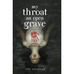 My Throat an Open Grave By Tori Bovalino