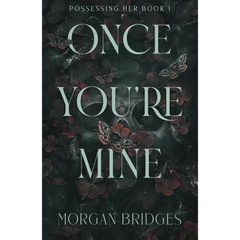 Once You're Mine By Morgan Bridges
