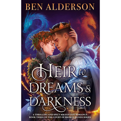 Heir to Dreams and Darkness By Ben Alderson