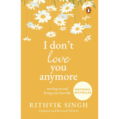 I Don't Love You Anymore: Moving On & Living Your Best Life By Rithvik Singh