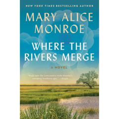 Where the Rivers Merge By Mary Alice Monroe