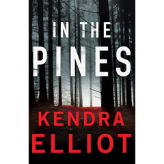 In the Pines By Kendra Elliot