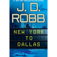 New York to Dallas By J. D. Robb