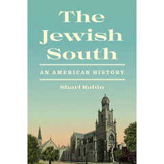 The Jewish South By Shari Rabin