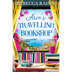 Aria’s Travelling Book Shop By Rebecca Raisin