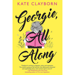 Georgie All Along By Kate Clayborn