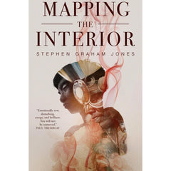 Mapping the Interior By Stephen Graham Jones